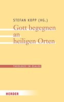 Gott Begegnen an Heiligen Orten