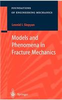 Models and Phenomena in Fracture Mechanics: (Foundations of Engineering Mechanics)