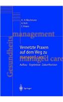 Vernetzte Praxen Auf Dem Weg Zu Managed Care?: Aufbau - Ergebnisse - Zukunftsvision