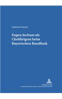 Eugen Jochum ALS Chefdirigent Beim Bayerischen Rundfunk