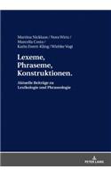 Lexeme, Phraseme, Konstruktionen: Aktuelle Beitraege Zu Lexikologie Und Phraseologie