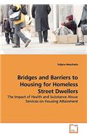 Bridges and Barriers to Housing for Homeless Street Dwellers