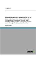 Armutsbekämpfung im subsaharischen Afrika: Warum ist der Westen trotz etwa einer Billion US$ Entwicklungshilfe in den letzten 50 Jahren daran gescheitert die Armut in Afrika zu bekämpfen und 