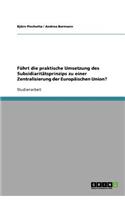Führt die praktische Umsetzung des Subsidiaritätsprinzips zu einer Zentralisierung der Europäischen Union?