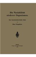 Die Variabilität niederer Organismen: Eine deszendenztheoretische Studie(German)