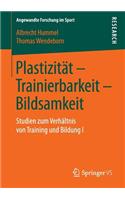 Plastizität - Trainierbarkeit - Bildsamkeit