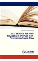 Cfd Analysis for Non-Newtonian and Gas-Non-Newtonian Liquid Flow
