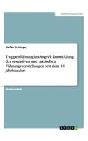 Truppenführung im Angriff. Entwicklung der operativen und taktischen Führungsvorstellungen seit dem 18. Jahrhundert