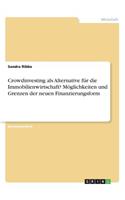 Crowdinvesting als Alternative für die Immobilienwirtschaft? Möglichkeiten und Grenzen der neuen Finanzierungsform