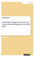 (New) Public Management in Irland. Eine Analyse der Verwaltungsreform der 2010er Jahre