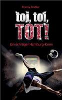 toi, toi, TOT!