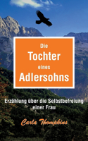 Tochter eines Adlersohns: Erzählung über die Selbstbefreiung einer Frau