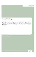 Das Museum als Lernort für lernbehinderte Kinder: (German)