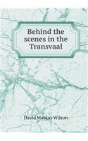 Behind the Scenes in the Transvaal