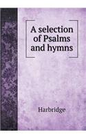 A Selection of Psalms and Hymns