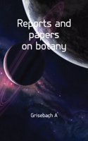 Reports and papers on botany