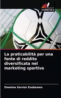 La praticabilità per una fonte di reddito diversificata nel marketing sportivo
