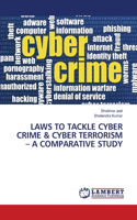 Laws to Tackle Cyber Crime & Cyber Terrorism - A Comparative Study