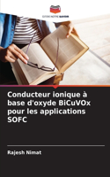 Conducteur ionique à base d'oxyde BiCuVOx pour les applications SOFC