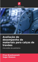 Avaliação do desempenho de materiais para calços de travões