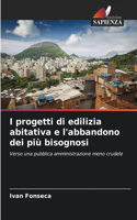 I progetti di edilizia abitativa e l'abbandono dei più bisognosi