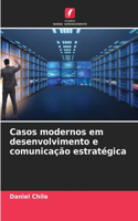 Casos modernos em desenvolvimento e comunicação estratégica