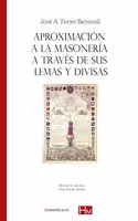 Aproximacion a la masoneria a traves de sus lemas y divisas: Coleccion HISTORIADORES DE LA MASONERIA