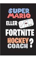 Super Mario eller Fortnite Hockeycoach?