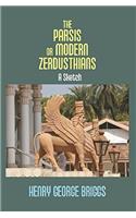 THE PARSIS OR MODERN ZERDUSTHIANS: A Sketch