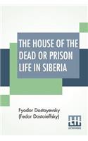 The House Of The Dead Or Prison Life In Siberia