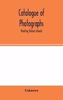 Catalogue of photographs: painting Italian Schools