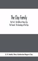 Clay Family; Part First - The Mother of Henry Clay; Part Second - The Genealogy of the Clays