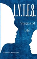 L.Y.T.E.S. Stages of Life