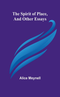 Spirit of Place, and Other Essays