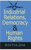 Industrial Relations, Democracy & Human Rights