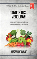 Conoce tus Verduras!: Guía de identificación y nutrición para veganos y aficionados a las verduras