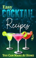 Easy Cocktail Recipes You Can Make At Home