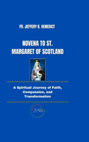 Novena to St. Margaret of Scotland: A Spiritual Journey of Faith, Compassion, and Transformation(Spiritual Growth and Devotional)