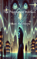 The Frequency Within: (1 The Frequency)