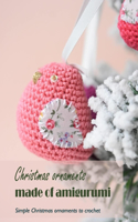 Christmas ornaments made of amigurumi