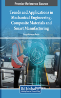 Trends and Applications in Mechanical Engineering, Composite Materials and Smart Manufacturing: (Advances in Mechatronics and Mechanical Engineering)