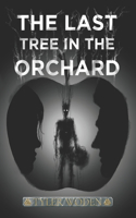 The Last Tree In The Orchard: The Hawke & Huang Chronicles. Tea, Turmoil, and Timeless Tales: Unraveling a Parisian Mystery with an Unlikely Duo