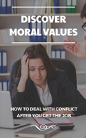 Discover Moral Values: How To Deal With Conflict After You Get The Job: Export Resume