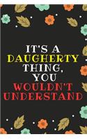 DAUGHERTY's Notebook. - It's A Daugherty Thing, You Wouldn't Understand - Daugherty Personalized Notebook a Beautiful: 120 lined pages, 6" x 9" Notebook / Journal Gift- Diary to Write, work.: Daugherty notebook