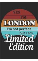 YES IM London Im not perfect but i am Limited Edition