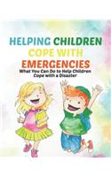 Helping Children Cope with Emergencies