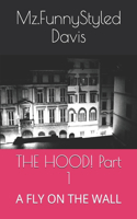 HOOD! Part 1: A Fly on the Wall