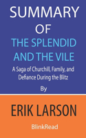 Summary of The Splendid and the Vile by Erik Larson: A Saga of Churchill, Family, and Defiance During the Blitz