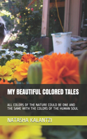 My Beautiful Colored Tales: All Colors of the Nature Could Be One and the Same with the Colors of the Human Soul