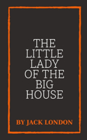 The Little Lady of the Big House by Jack London